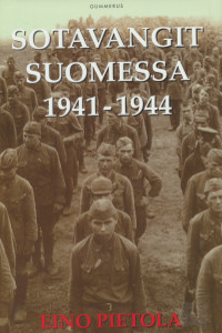 Sotavangit Suomessa 1941-1944 : dokumentteihin perustuva teos sotavankien käsittelystä Suomessa jatkosodan aikana, Eino Pietola