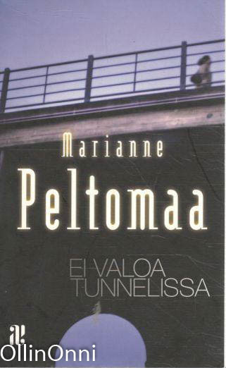 Ei valoa tunnelissa, Marianne Peltomaa
