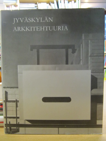 Jyväskylän arkkitehtuuria = Arkitektur i Jyväskylä = Architecture in Jyväskylä, Martti Kapanen