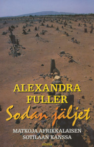 Sodan jäljet : matkoja afrikkalaisen sotilaan kanssa, Alexandra Fuller