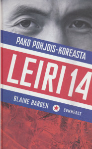 Leiri 14 : pako Pohjois-Koreasta, Blaine Harden
