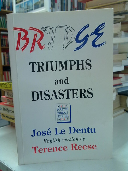 Bridge Triumphs and Disasters - Master Bridge Series, Jos Le Dentu