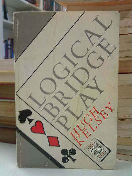 Logical Bridge Play - Master Bridge Series, Hugh Kelsey