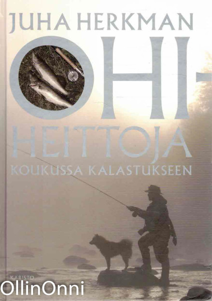 Ohiheittoja : koukussa kalastukseen, Juha Herkman