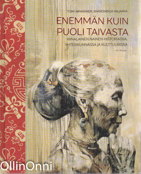 Enemmän kuin puoli taivasta : kiinalainen nainen historiassa, yhteiskunnassa ja kulttuurissa, Tiina Helena Airaksinen