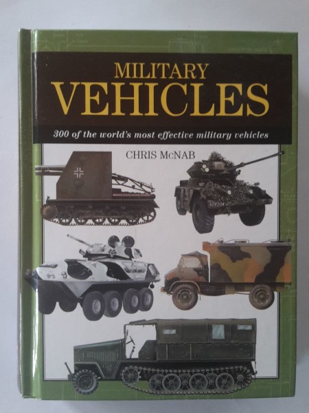 Military vehicles 300 of the world's most effective military vehicles, Chris McNab