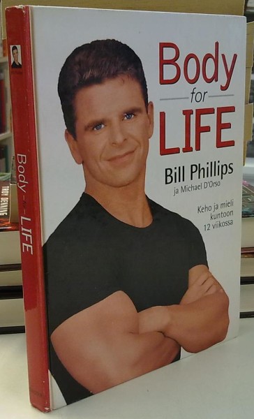 Body for Life - Keho ja mieli kuntoon 12 viikossa, Bill Phillips