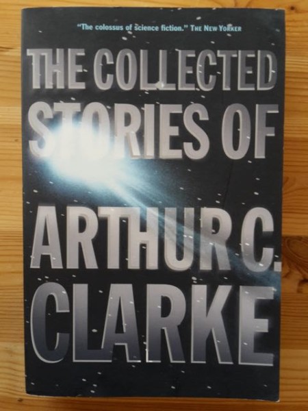 The Collected Stories of Arthur C. Clarke, Arthur C. Clarke