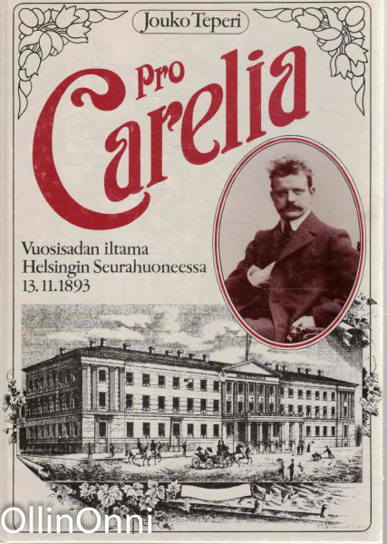 Pro Carelia : vuosisadan iltama Helsingin Seurahuoneessa 13.11.1893, Jouko Teperi