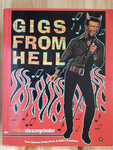 Gigs from Hell - True Stories From Rock & Roll´s Frontline,  Sleazegrinder