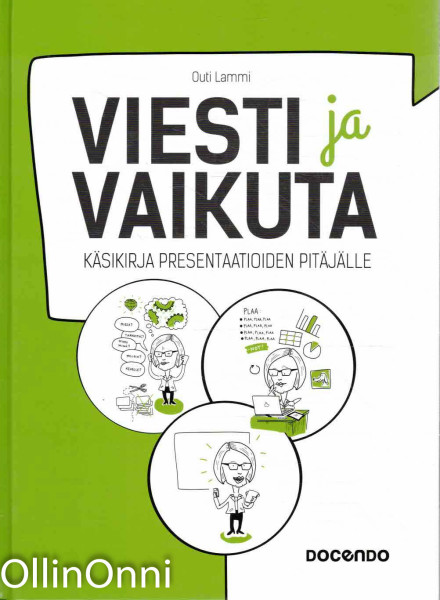 Viesti ja vaikuta : käsikirja presentaatioiden pitäjälle, Outi Lammi