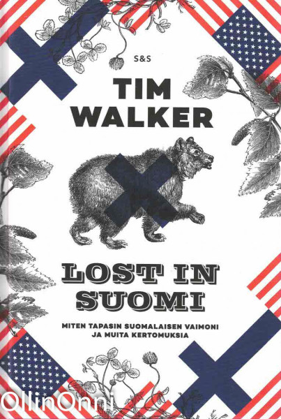 Lost in Suomi : Miten tapasin äitisi ja muita kiusallisia kertomuksia, Tim Walker
