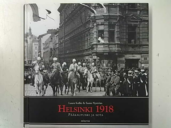 Helsinki 1918 : pääkaupunki ja sota, Laura Kolbe
