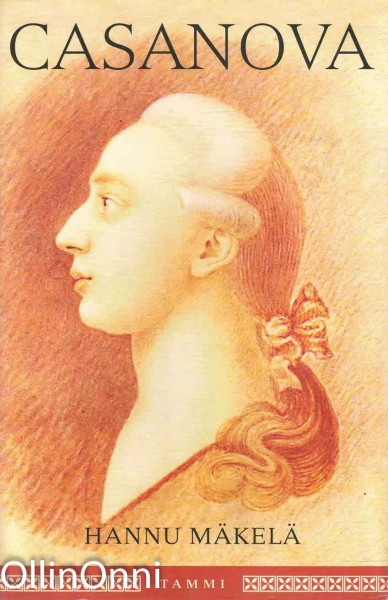 Casanova, eli, Giacomo Casanovan tie naisten miehestä kirjailijaksi, Hannu Mäkelä