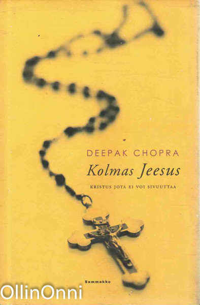 Kolmas Jeesus : Kristus jota ei voi sivuuttaa, Deepak Chopra