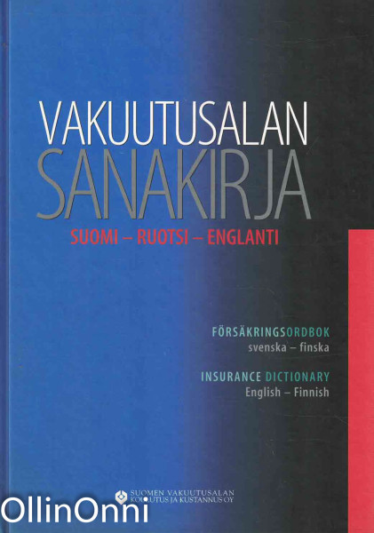 Vakuutusalan sanakirja : suomi-ruotsi-englanti = Försäkringsordbok : svenska-finska = Insurance dictionary : English-Finnish, Marianne Tervonen