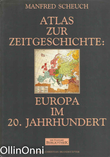Atlas zur Zeitgeschichte: Europa im 20. Jahrhundert, Manfred Scheuch