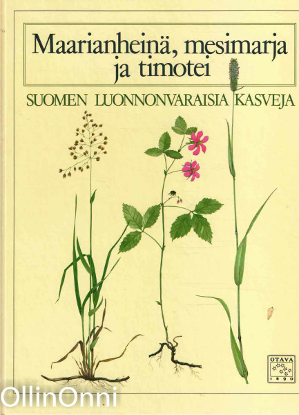 Maarianheinä, mesimarja ja timotei : Suomen luonnonvaraisia kasveja, 