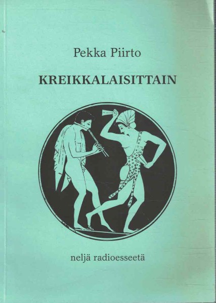 Kreikkalaisittain : neljä radioesseetä, Pekka Piirto