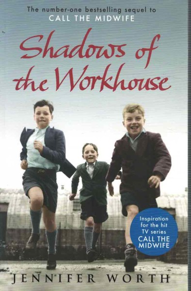 Shadows of the workhouse, Jennifer Worth