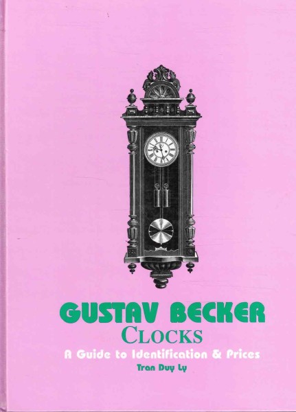 Gustav Becker Clocks - A Guide to Identification & Prices, Tran Duy Ly