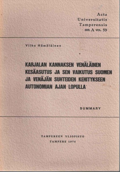 ACTA UNIVERSITATIS TAMPERENSIS SER. A. 59, Karjalan kannaksen venäläinen kesäasutus ja sen vaikutus Suomen ja Venäjän suhteiden kehitykseen autonomian ajan loppulla, Vilho Hämäläinen