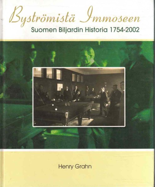 Byströmistä Immoseen : Suomen biljardin historia 1754-2002, Henry Grahn