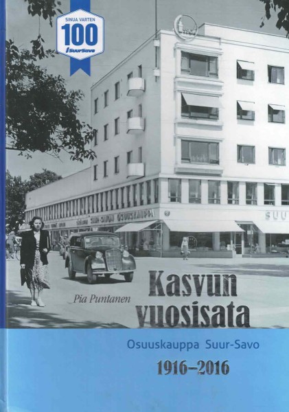 Kasvun vuosisata - Osuuskauppa Suur-Savo 1916-2016, Pia Puntanen