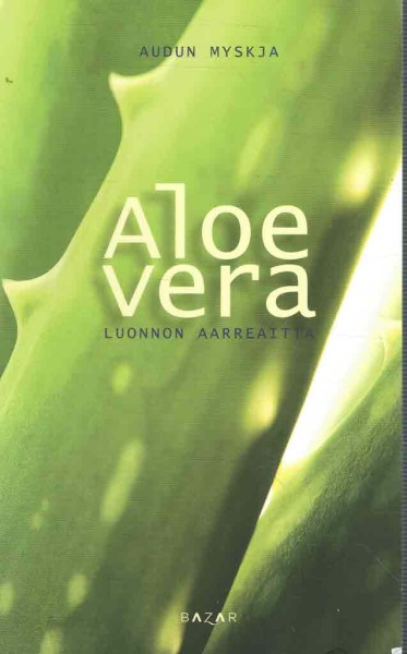 Aloe vera : luonnon aarreaitta, Audun Myskja