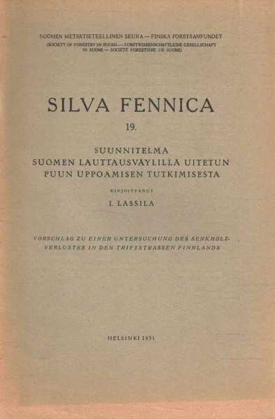 Silva Fennica 19 - Suunnitelma Suomen lauttausväylillä uitetun puun uppoamisen tutkimisesta, I. Lassila