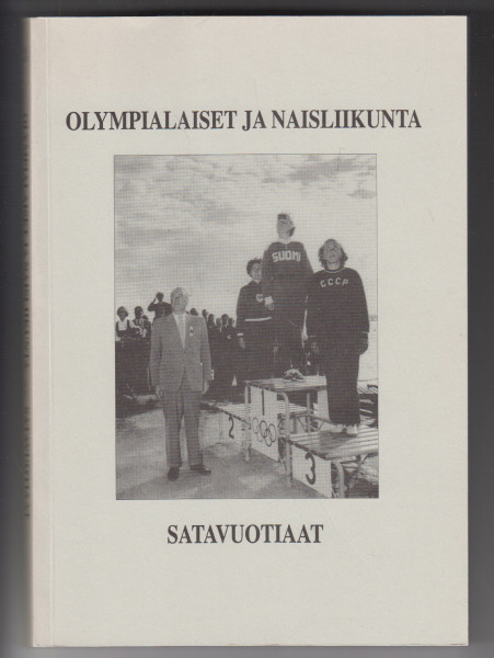 Olympialaiset ja naisliikunta - Satavuotiaat - Suomen urheiluhistoriallisen seuran vuosikirja 1996, Arto Nevala