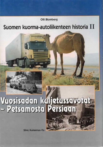 Suomen kuorma-autoliikenteen historia II - Vuosisadan kuljetussavotat Petsamosta Persiaan, Olli Blomberg
