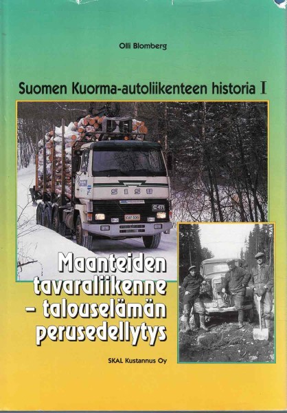 Suomen kuorma-autoliikenteen historia I - Maanteiden tavaraliikenne - talouselämän perusedellytys, Olli Blomberg