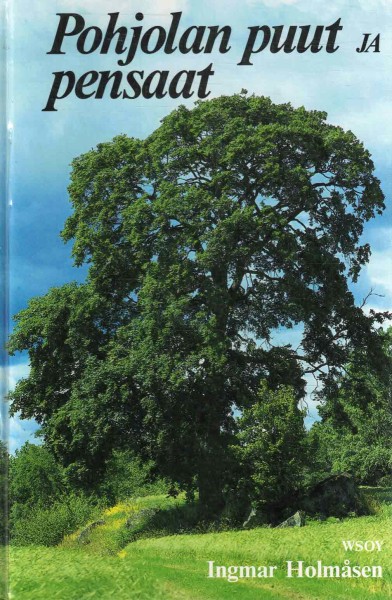 Pohjolan puut ja pensaat : pohjolan luonnonvaraiset lajit, Ingmar Holmåsen