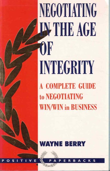 Negotiating In The Age of Integrity, Wayne Berry