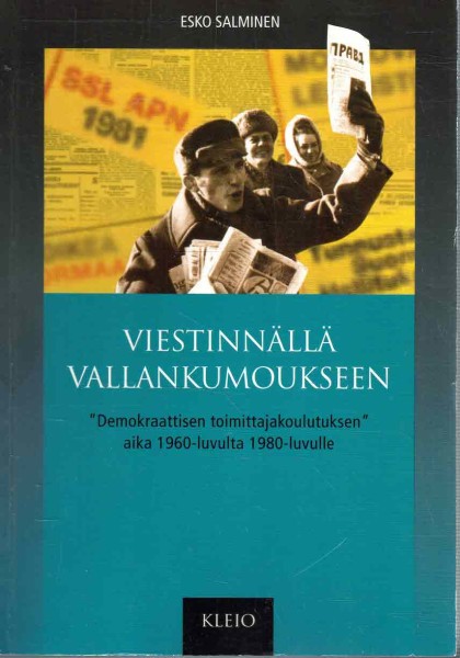 Viestinnällä vallankumoukseen : "demokraattisen toimittajakoulutuksen" aika 1960-luvulta 1980-luvulle, Esko Salminen