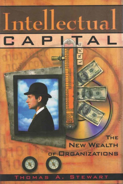 Intellectual Capital - The New Wealth of Organizations, Thomas A. Stewart
