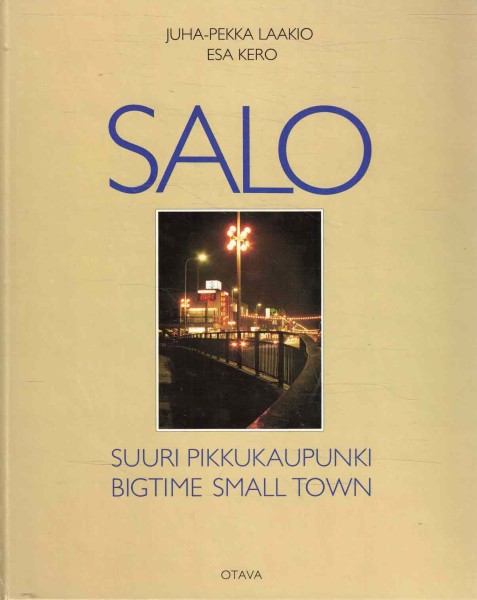 Salo : suuri pikkukaupunki = bigtime small town, Juha-Pekka Laakio