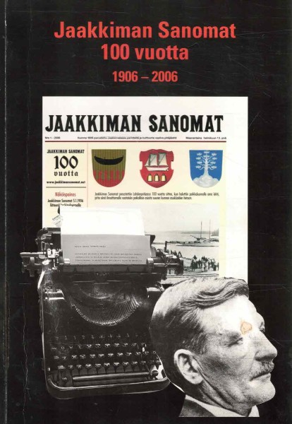 Jaakkiman sanomat 100 vuotta : uutisointia lukijoiden ehdoilla 1906-2006, Aarno Kaartinen