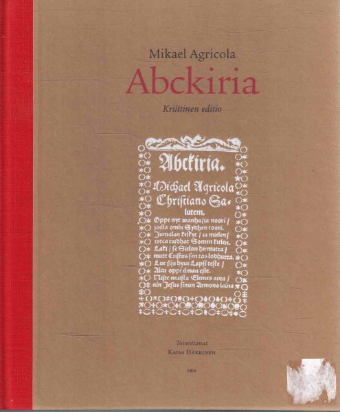 Mikael Agricola: Abckiria : kriittinen editio, Mikael Agricola