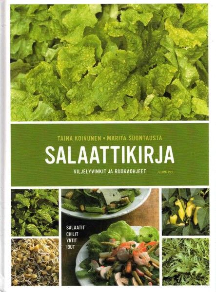 Salaattikirja : viljelyvinkit ja ruokaohjeet, Taina Koivunen