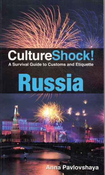 Culture shock! : Russia : a survival guide to customs and etiquette, Anna Pavlovskaya