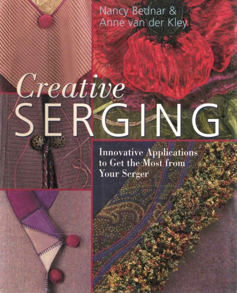 Creative Serging - Innovative Applications to Get the Most from Your Serger, Nancy Bednar