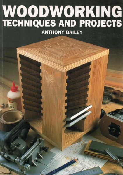 Woodworking Techniques and Projects, Anthony Bailey