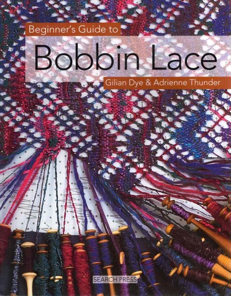Beginner's Guide to Bobbin Lace, Gilian Dye