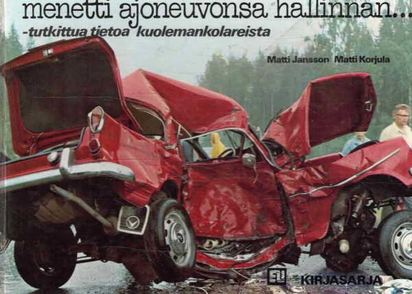 Menetti ajoneuvonsa hallinnan ... - Tutkittua tietoa kuolemankolareista, Matti Jansson