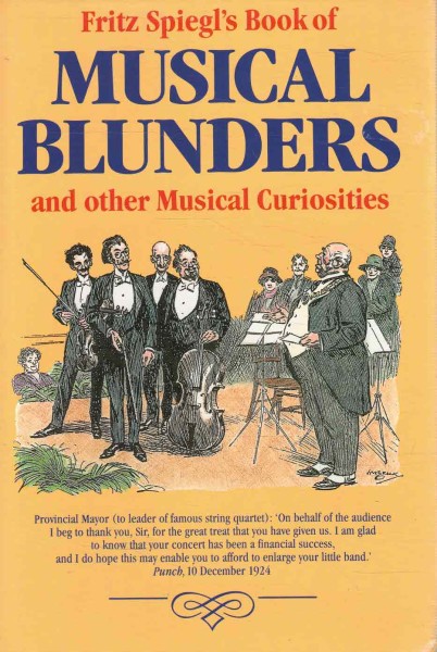 Fritz Spiegl's Book of Musical Blunders and other Musical Curiosities, Fritz Spiegl