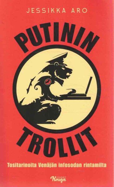 Putinin trollit - Tositarinoita Venäjän infosodan rintamilta, Jessikka Aro
