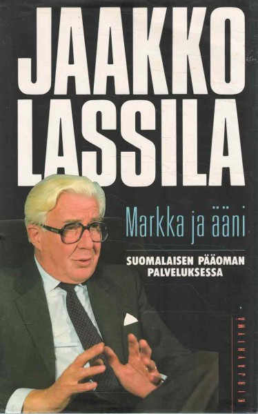 Markka ja ääni : suomalaisen pääoman palveluksessa, Jaakko Lassila
