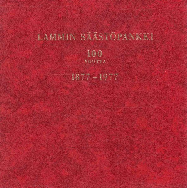 Lammin säästöpankki 100 vuotta, 1877-1977, Heikki Hautala